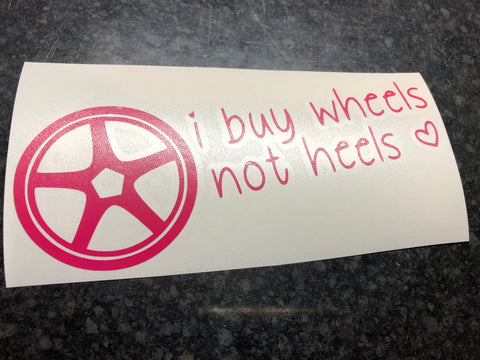 I Buy wheels not heels decal