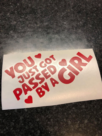 You just got passed by a girl Decal