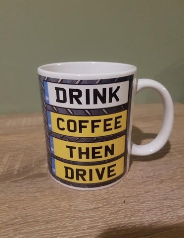 Drink Coffee Then Drive Mug
