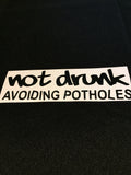 Not drunk avoiding potholes sticker