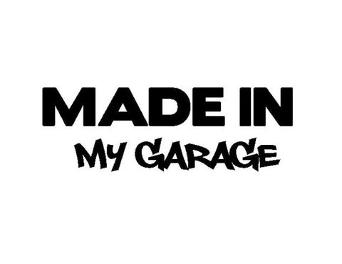 Made In My Garage Decal